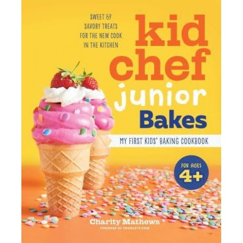 Kid Chef Junior Bakes My First Kids Baking Cookbook - Kid Chef Junior