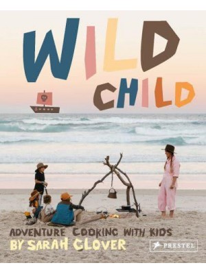 Wild Child Adventure Cooking With Kids