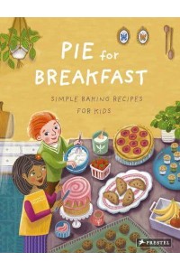 Pie for Breakfast A Baking Book for Children