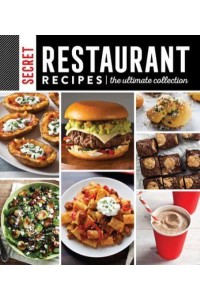 Secret Restaurant Recipes: The Ultimate Collection