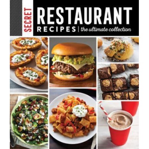 Secret Restaurant Recipes: The Ultimate Collection