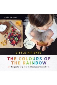 Little Pip Eats the Colours of the Rainbow