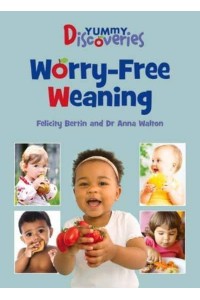 Worry-Free Weaning - Yummy Discoveries