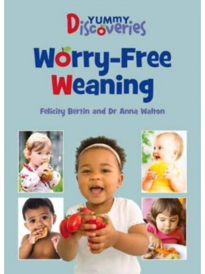 Worry-Free Weaning - Yummy Discoveries