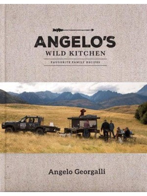Angelo's Wild Kitchen Favourite Family Recipes
