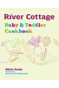 River Cottage Baby & Toddler Cookbook
