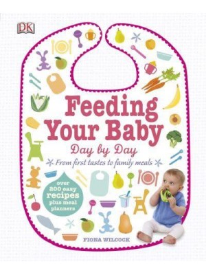 Feeding Your Baby Day by Day From First Tastes to Family Meals