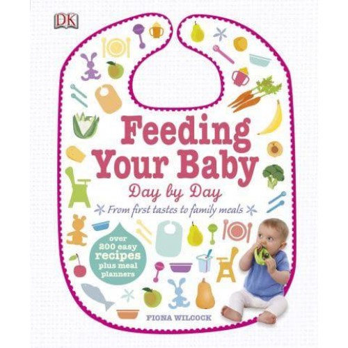 Feeding Your Baby Day by Day From First Tastes to Family Meals