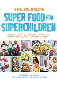 Super Food for Superchildren The Real Meal Revolution