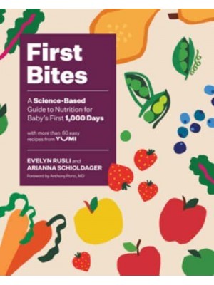 First Bites A Science-Based Guide to Nutrition for Baby?s First 1,000 Days
