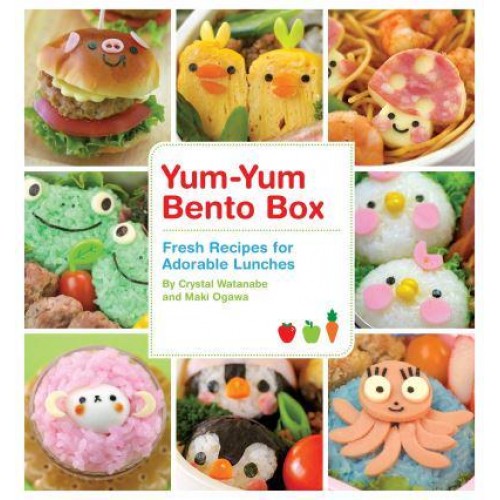 Yum-Yum Bento Box Fresh Recipes for Adorable Lunches - Yum-Yum Bento