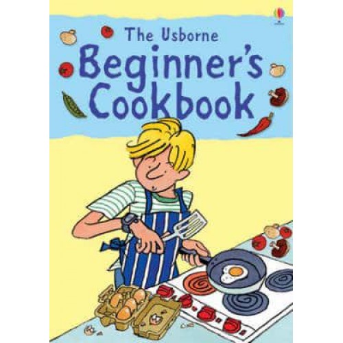 The Usborne Beginner's Cookbook - Cookery School