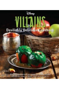Disney Villains: Devilishly Delicious Cookbook - Disney Villains
