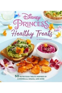 Disney Princess: Healthy Treats Cookbook (Kids Cookbook, Gifts for Disney Fans) - Disney Princess