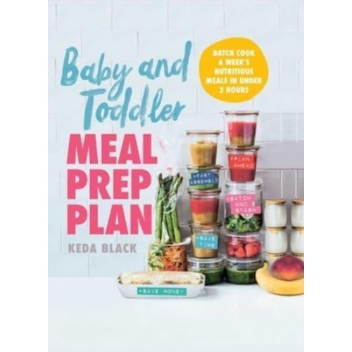 Baby and Toddler Meal Prep Plan Batch Cook a Week's Nutritious Meals in Under 2 Hours