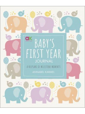 Baby's First Year Journal A Keepsake of Milestone Moments