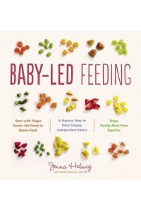 Baby-Led Feeding A Natural Way to Raise Happy, Independent Eaters