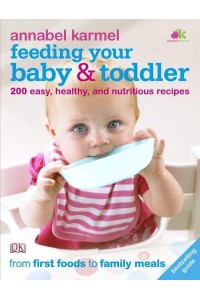 Feeding Your Baby & Toddler The Complete Cookbook and Nutrition Guide