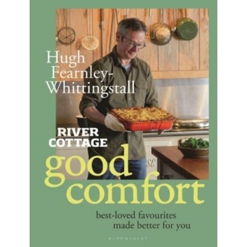 River Cottage Good Comfort Best Loved Favourites, Made Better for You