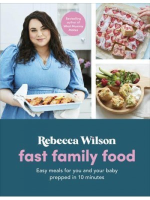 Fast Family Food Easy Meals for You and Your Baby Prepped in 10 Minutes