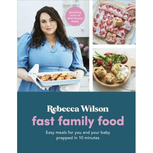 Fast Family Food Easy Meals for You and Your Baby Prepped in 10 Minutes