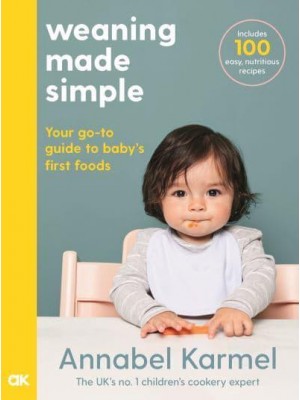 Weaning Made Simple Your Go-to Guide to Baby's First Foods