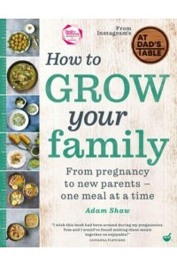 How to Grow Your Family From Pregnancy to New Parents : One Meal at a Time