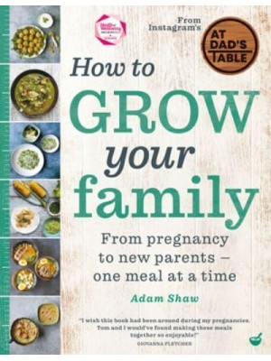 How to Grow Your Family From Pregnancy to New Parents : One Meal at a Time