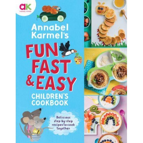 Annabel Karmel's Fun, Fast & Easy Children's Cookbook