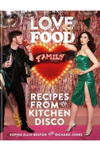 Love, Food, Family Recipes from the Kitchen Disco