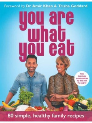 You Are What You Eat 80 Simple, Healthy Family Recipes
