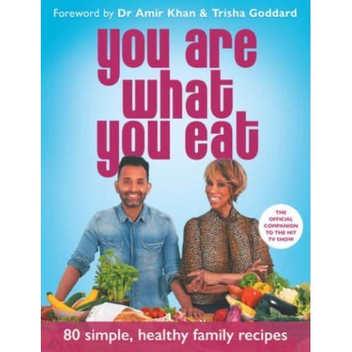 You Are What You Eat 80 Simple, Healthy Family Recipes