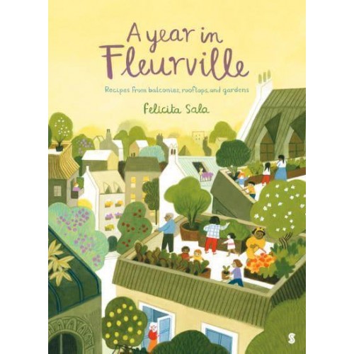 A Year in Fleurville Recipes from Balconies, Rooftops, and Gardens