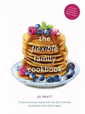 The Flexible Family Cookbook - Flexible Ingredients Series