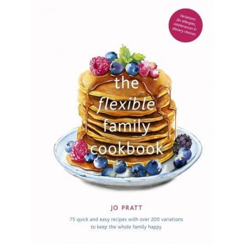 The Flexible Family Cookbook - Flexible Ingredients Series