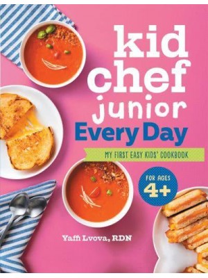 Kid Chef Junior Every Day My First Easy Kids' Cookbook - Kid Chef Junior