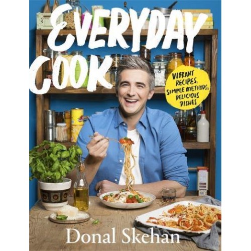 Everyday Cook Vibrant Recipes, Simple Methods, Delicious Dishes