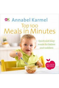 Top 100 Meals in Minutes Quick and Easy Meals for Babies and Toddlers