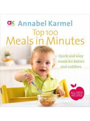 Top 100 Meals in Minutes Quick and Easy Meals for Babies and Toddlers