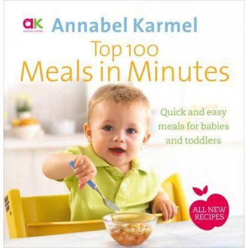 Top 100 Meals in Minutes Quick and Easy Meals for Babies and Toddlers