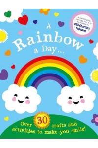 A Rainbow a Day...! Over 30 Activities and Crafts to Make You Smile