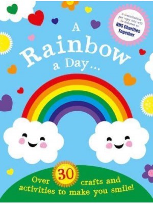 A Rainbow a Day...! Over 30 Activities and Crafts to Make You Smile