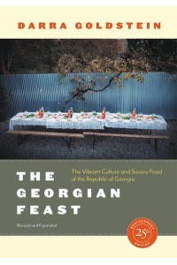 The Georgian Feast The Vibrant Culture and Savory Food of the Republic of Georgia