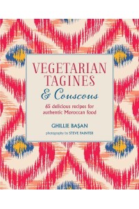 Vegetarian Tagines & Couscous 65 Delicious Recipes for Authentic Moroccan Food