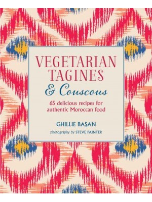 Vegetarian Tagines & Couscous 65 Delicious Recipes for Authentic Moroccan Food