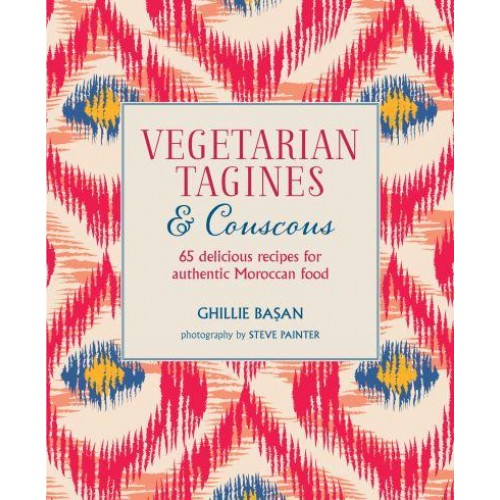 Vegetarian Tagines & Couscous 65 Delicious Recipes for Authentic Moroccan Food