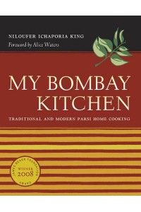 My Bombay Kitchen Traditional and Modern Parsi Home Cooking