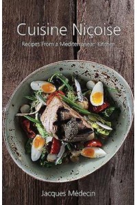 Cuisine Nicoise Recipes from a Mediterranean Kitchen