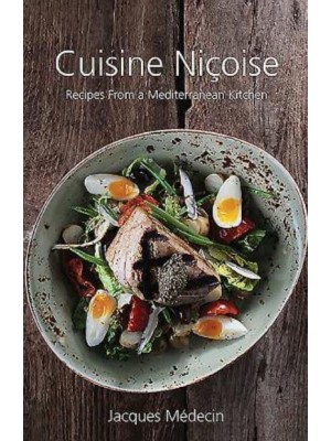 Cuisine Nicoise Recipes from a Mediterranean Kitchen