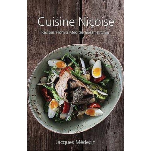 Cuisine Nicoise Recipes from a Mediterranean Kitchen